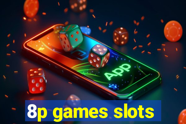 8p games slots